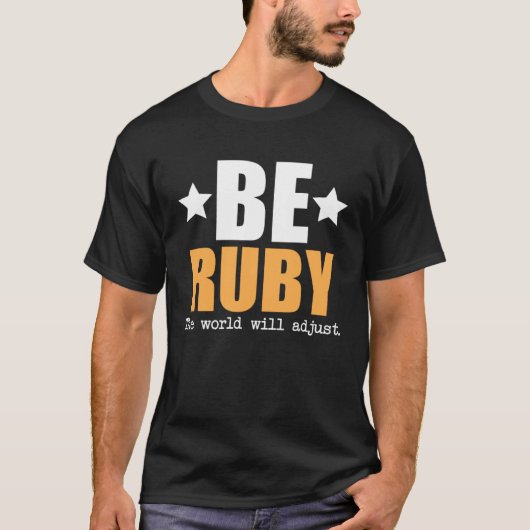 Sei ruby, die Welt wird sich anpassen T-Shirt (Vorderseite)