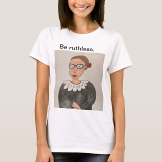 Sei rücksichtslos! Ruth Bader Ginsburg Shirt
