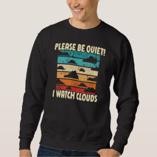 Sei ruhig, wenn ich Wolken-Wetter-Wetter beobachte Sweatshirt