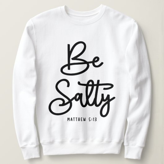 Sei salty Be light Matthew 5:13 Christliches Zitat Sweatshirt (Design vorne)