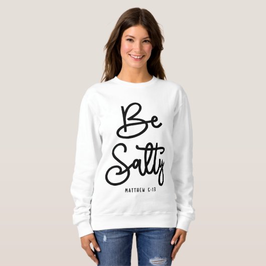Sei salty Be light Matthew 5:13 Christliches Zitat Sweatshirt (Vorne ganz)