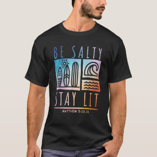 Sei salty Bleibe Lit Matthew 5 13 16 Jesus Christl T-Shirt
