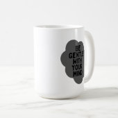 "Sei sanft mit deinem Geist" Wellness-Angebot Kaffeetasse (VorderseiteRechts)