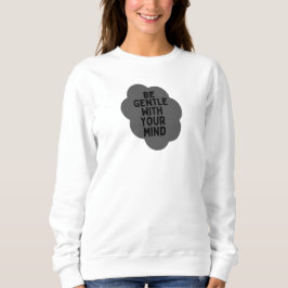 "Sei sanft mit deinem Geist" Wellness-Angebot Sweatshirt