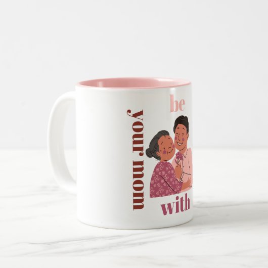 Sei sanft mit deiner Mutter. Zweifarbige Tasse (Vorderseite Links)