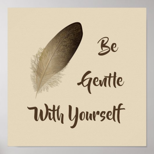 "Sei sanft mit dir selbst" Feder drucken Poster (Vorne)