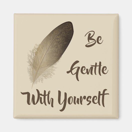 "Sei sanft mit dir selbst" Feder Magnet (Vorne)