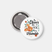 Sei schlau wie ein Fuchs, Bleibe Humble, Smart Fox Magnet (Vorderseite/Rückseite)