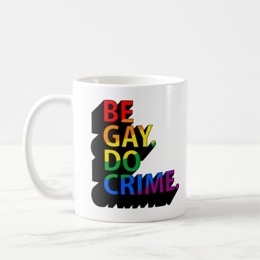 SEI SCHWUL, MACH VERBRECHEN KAFFEETASSE (Links)