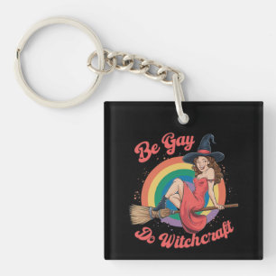 Sei schwul, mache Hexerei Schwule Pride Hexen Hall Schlüsselanhänger