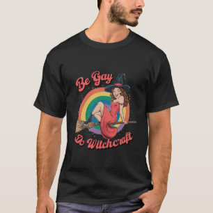 Sei schwul, mache Hexerei Schwule Pride Hexen Hall T-Shirt