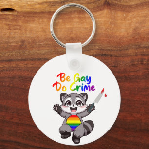 Sei schwul, verübe Verbrechen LGBTQ+ Stolz Waschbä Schlüsselanhänger
