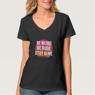 Sei seltsam, sei Rude Bleibe Alive Murderino Zip T-Shirt
