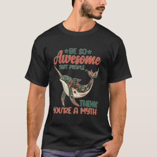 Sei so großartig, dass die Leute denken, du bist e T-Shirt