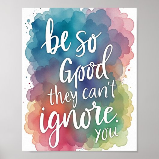 Sei so gut, dass sie dich nicht ignorieren können poster (Vorne)