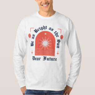 Sei so hell wie die Sonne T-Shirt