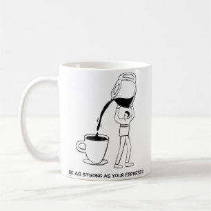 Sei so stark wie Espresso Kaffeetasse