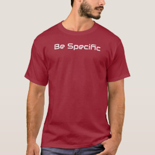 Sei spezifisch T-Shirt