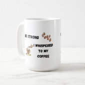 Sei stark, ich flüsterte mit meinem Kaffee auf ein Kaffeetasse (Vorderseite Links)
