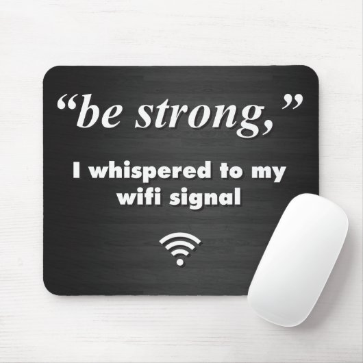 Sei stark, ich flüsterte zu meinem WiFi-Signal Mousepad (Mit Mouse)