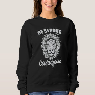 Sei stark mutig Afrika Löwe Raubtier Sweatshirt