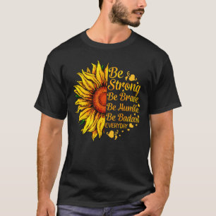 Sei stark sein mutig sein Humble sei Badass jeden T-Shirt