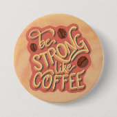 Sei stark wie Kaffee | motivierend Angebot Button (Vorderseite)