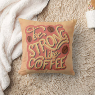 Sei stark wie Kaffee   motivierend Angebot Kissen