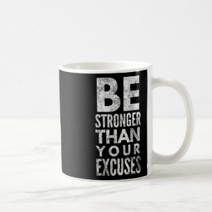 Sei stärker als deine Ausreden Kaffeetasse