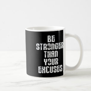Sei stärker als deine Ausreden Positive Motivation Kaffeetasse