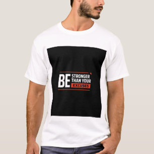 SEI STÄRKER ALS DEINE AUSREDEN. TEXT GEDRUCKT T-Shirt