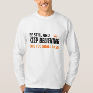 Sei still und Behalt zu glauben. Auch das soll pas T-Shirt