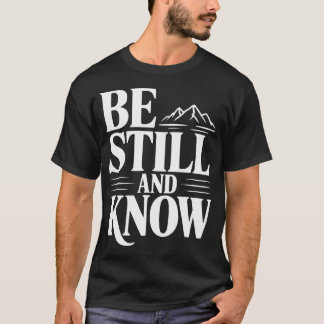 Sei Still Und Erkenne Berge Glaube T-Shirt