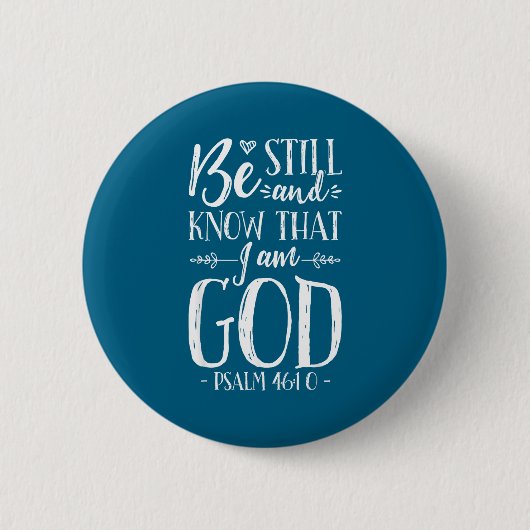 Sei still und erkenne, dass ich Gott bin Psalm 46_ Button (Vorderseite)