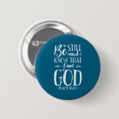 Sei still und erkenne, dass ich Gott bin Psalm 46_ Button (Vorne & Hinten)