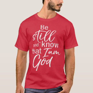 Sei still und erkenne, dass ich Gott bin T-Shirt