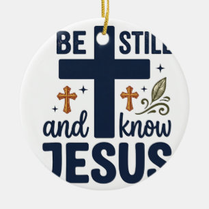 Sei still und kenne Jesus Christliche Typografie-S Keramik Ornament