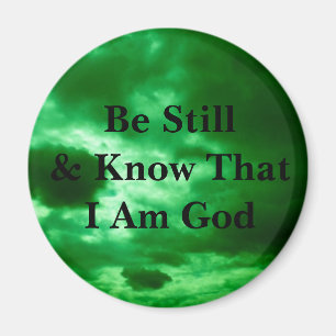 Sei still und weiß, dass ich Gott bin Magnet