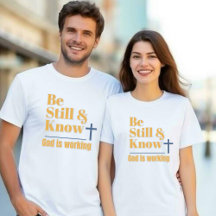 Sei still und wisse, Gott arbeitet Unisex T-Shirt