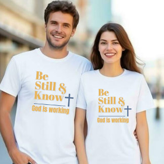 Sei still und wisse, Gott arbeitet Unisex T-Shirt