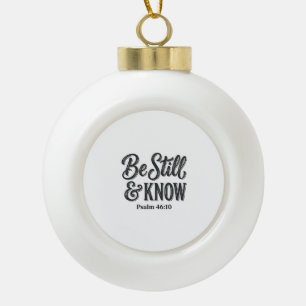 Sei Still Und Wisse Psalm 46_10 Christliches T-Shi Keramik Kugel-Ornament