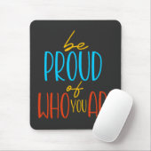 Sei stolz auf das, was du bist mousepad (Mit Mouse)