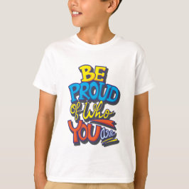 Sei stolz darauf, wer du lustig Niedlich bist T-Shirt