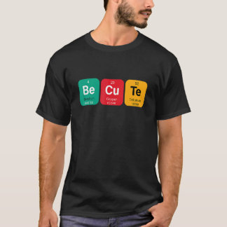 Sei süß mit lustiger Periodentafel der Elemente T-Shirt