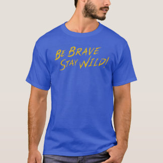Sei tapfer Bleibe Wild Brave Wilderness T-Shirt