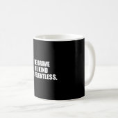 Sei tapfer freundlich unerbittlich kaffeetasse (VorderseiteRechts)