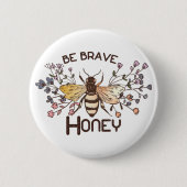 Sei tapfer Honey Bee Button (Vorderseite)