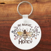 Sei tapfer Honey Bee Schlüsselanhänger (Vorderseite)