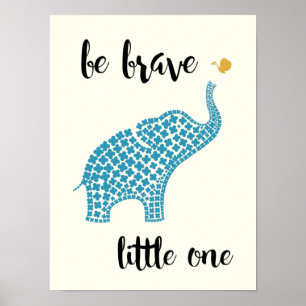 Sei tapfer, kleines Eins - Blauer Baby-Elefant Poster