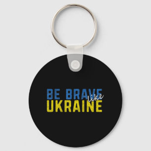 Sei tapfer wie die ukrainische Flagge Motivierend Schlüsselanhänger